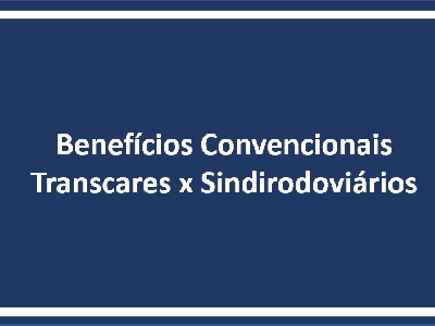 Saiba mais sobre os benefícios convencionais do Transcares x Sindirodoviários