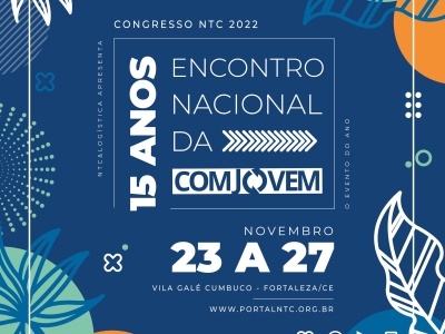Faça parte do Congresso NTC 2022 – XV Encontro Nacional da Comjovem, em Fortaleza