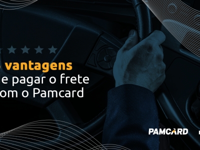 Descubra 5 vantagens de pagar o frete com o Pamcard