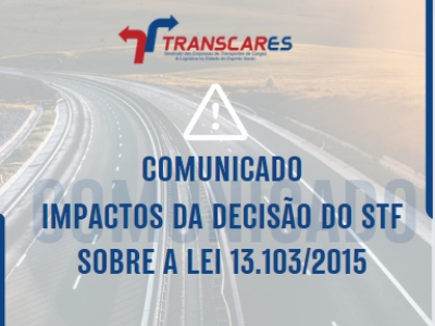 COMUNICADO - Impactos da decisão do STF sobre a Lei 13.103/2015