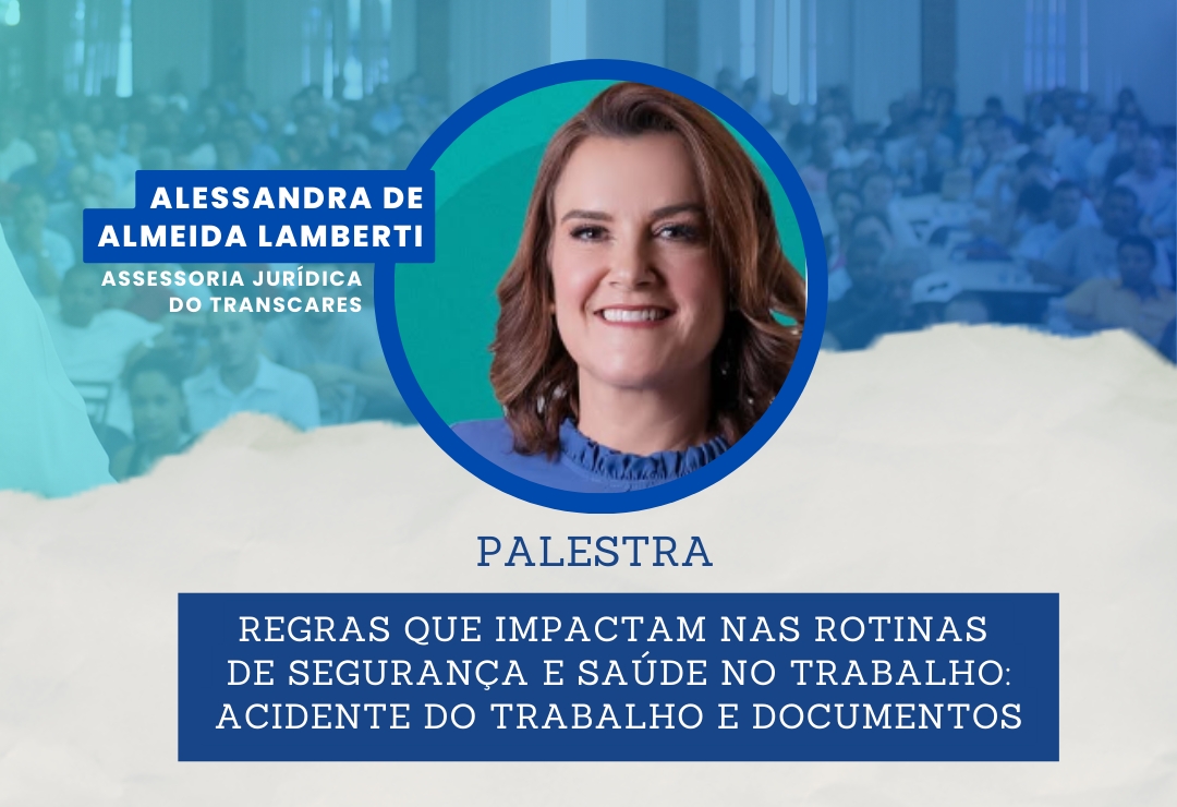 Transcares realizada segunda rodada de palestra de trata das regras que impactam nas rotinas de segurança e saúde no trabalho