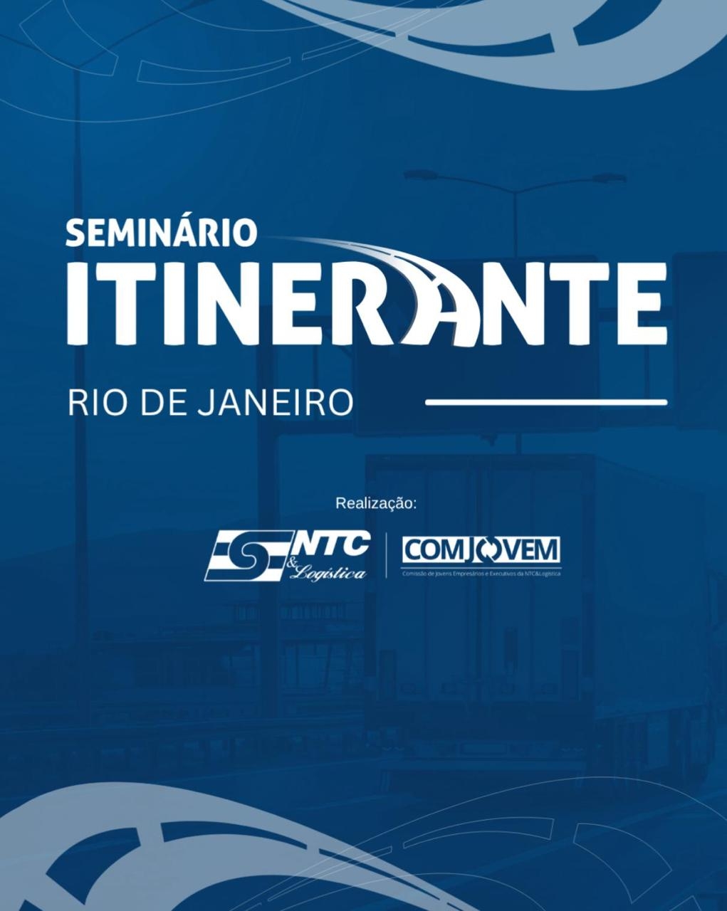 Participe da quarta edição de 2025 do Seminário Itinerante da NTC&Logística, no Rio de Janeiro